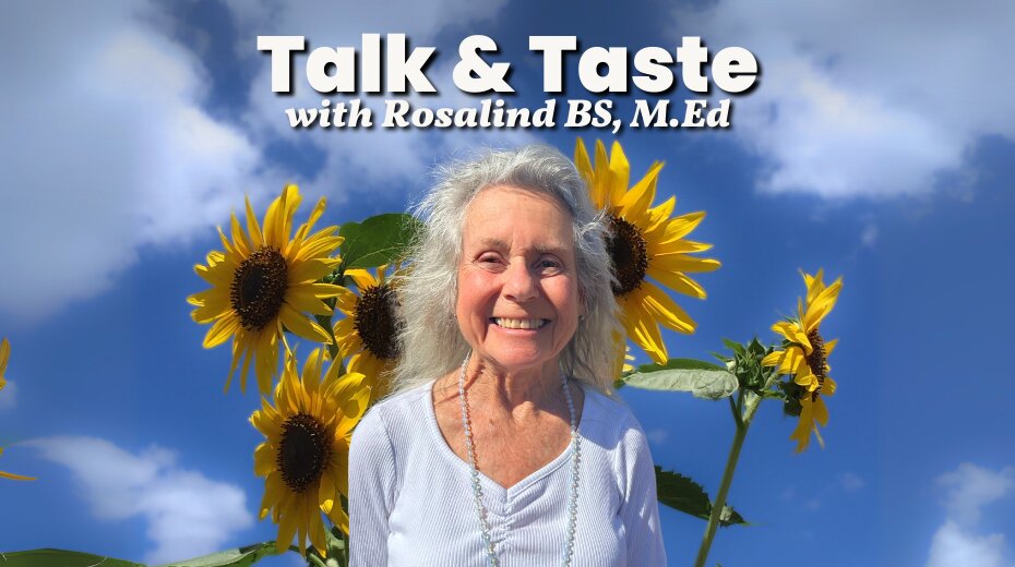 Talk & Taste with Rosalind Gibson BS, M.Ed