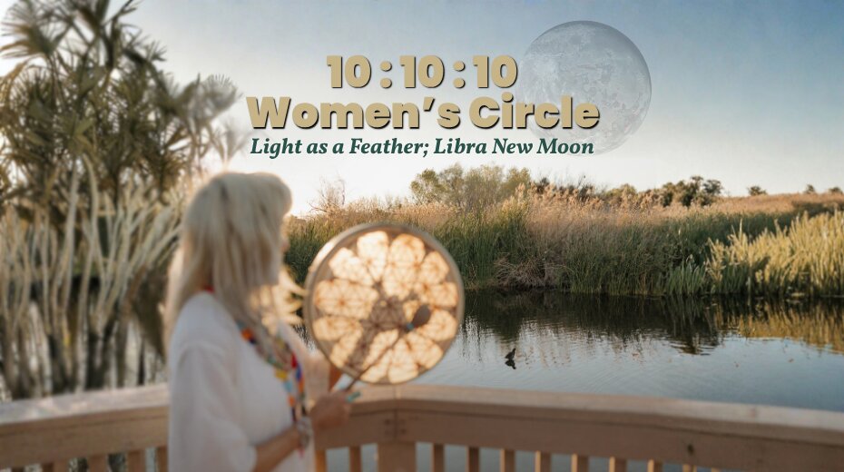 Women’s Circle: The 10:10:10 Portal, Libra New Moon