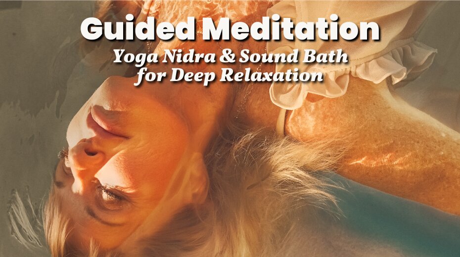 Guided Meditation with Yoga Nidra and Sound Bath for deep relaxation, featuring a serene and relaxed individual lying down.